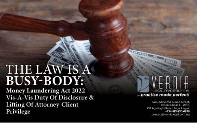 THE LAW IS A BUSYBODY: MONEY LAUNDERING ACT 2022 VIS-A-VIS DUTY OF DISCLOSURE & LIFTING OF ATTORNEY-CLIENT PRIVILEGE